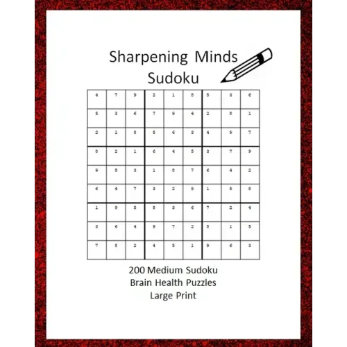 Sharpening Minds Sudoku 200 MEDIUM Sudoku Brain Health Puzzles Large Print: 8x10 Easy on the Eyes 200 Sudoku Puzzles to aid in Focus, Mental Clarity a