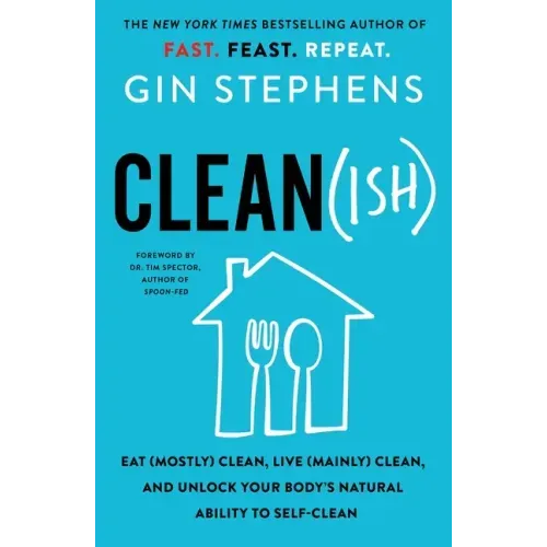 Clean(ish): Eat (Mostly) Clean, Live (Mainly) Clean, and Unlock Your Body's Natural Ability to Self-Clean