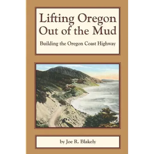 Lifting Oregon Out of the Mud: Building the Oregon Coast Highway