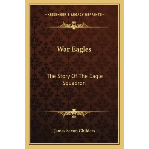 War Eagles: The Story of the Eagle Squadron