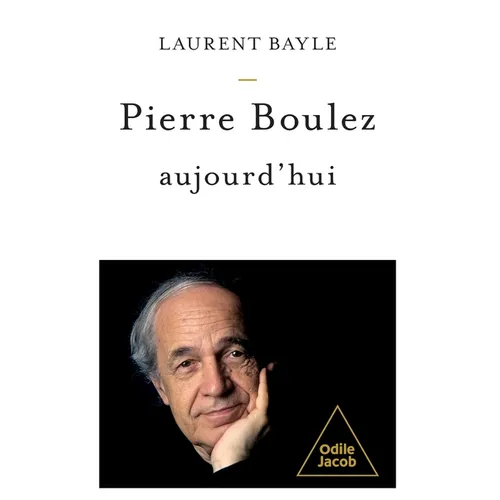 Pierre Boulez Today / Pierre Boulez, aujourd'hui