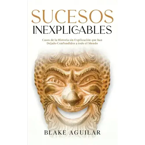 Sucesos Inexplicables: Casos de la Historia sin Explicación que han Dejado Confundidos a todo el Mundo
