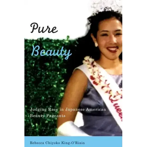 Pure Beauty: Judging Race in Japanese American Beauty Pageants