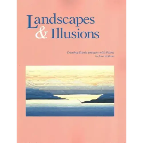 Landscapes and Illusions. Creating Scenic Imagery with Fabric