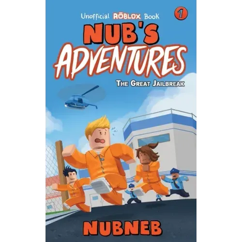 Nub's Adventures: The Great Jailbreak - An Unofficial Roblox Book