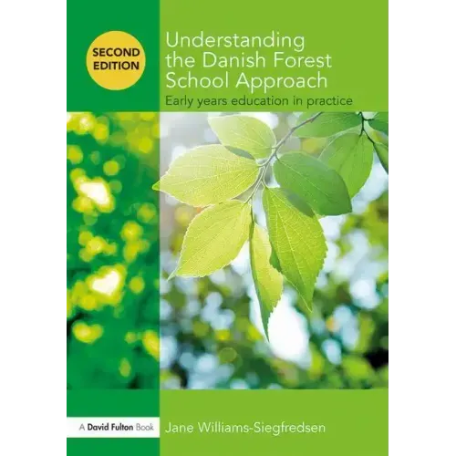 Understanding the Danish Forest School Approach: Early Years Education in Practice