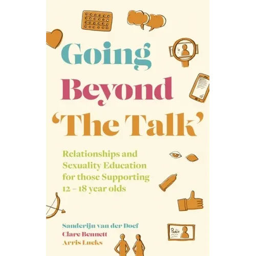 Going Beyond 'The Talk': Relationships and Sexuality Education for Those Supporting 12 -18 Year Olds