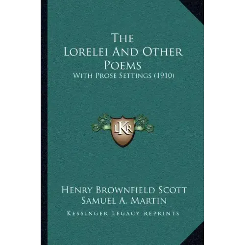 The Lorelei And Other Poems: With Prose Settings (1910)