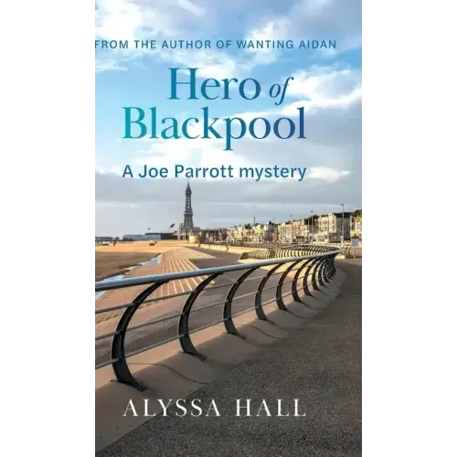 Hero of Blackpool: A Joe Parrott Mystery