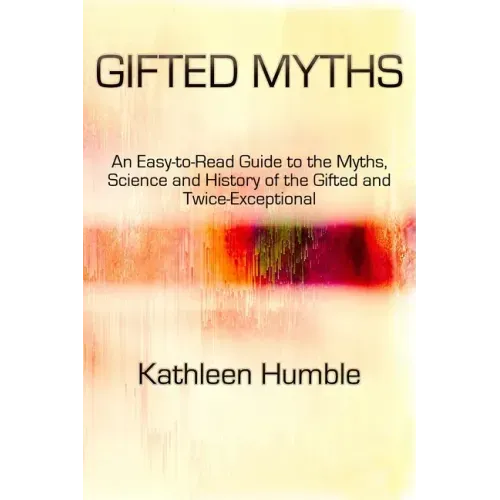 Gifted Myths: An Easy-to-Read Guide to Myths on the Gifted and Twice-Exceptional