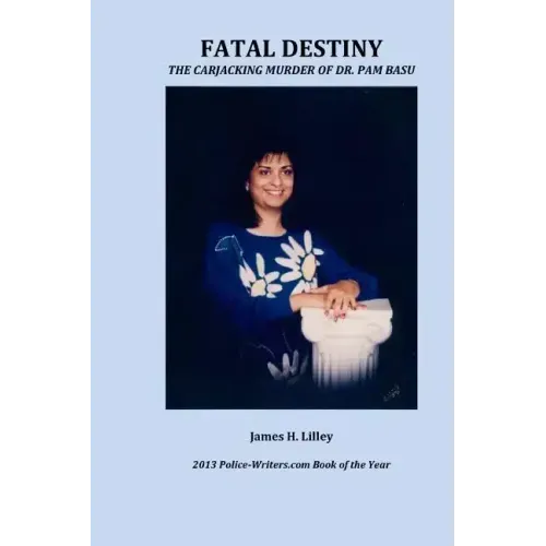 Fatal Destiny: The Carjacking Murder of Dr. Pam Basu