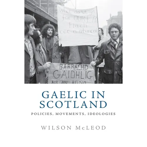 Gaelic in Scotland: Policies, Movements, Ideologies