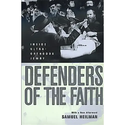 Defenders of the Faith: Inside Ultra-Orthodox Jewry