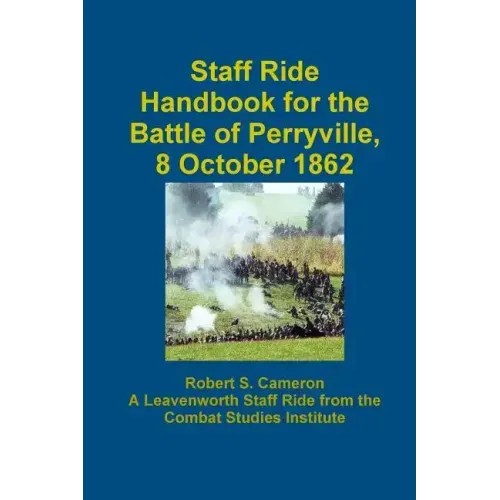 Staff Ride Handbook For The Battle Of Perryville, 8 October 1862