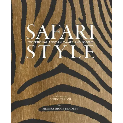 Safari Style: Exceptional African Camps and Lodges