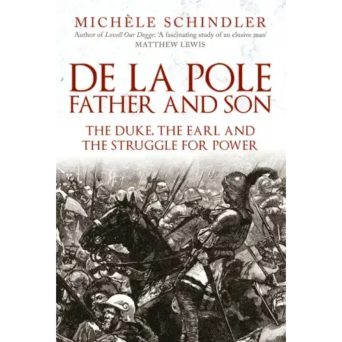 de la Pole, Father and Son: The Duke, the Earl and the Struggle for Power