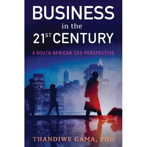Business in the 21st Century: A South African CEO Perspective