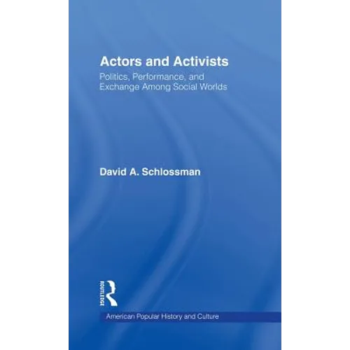 Actors and Activists: Performance, Politics, and Exchange Among Social Worlds