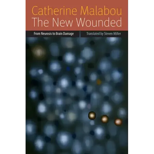The New Wounded: From Neurosis to Brain Damage