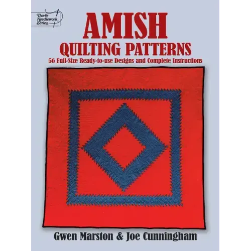 Amish Quilting Patterns: 56 Full-Size Ready-To-Use Designs and Complete Instructions