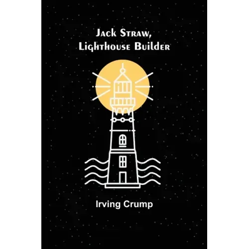 Jack Straw, Lighthouse Builder