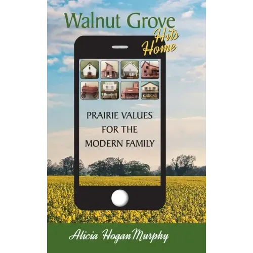 Walnut Grove Hits Home (hardback): Prairie Values for the Modern Family