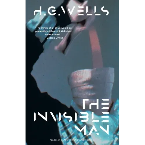 The Invisible Man (Warbler Classics Annotated Edition)
