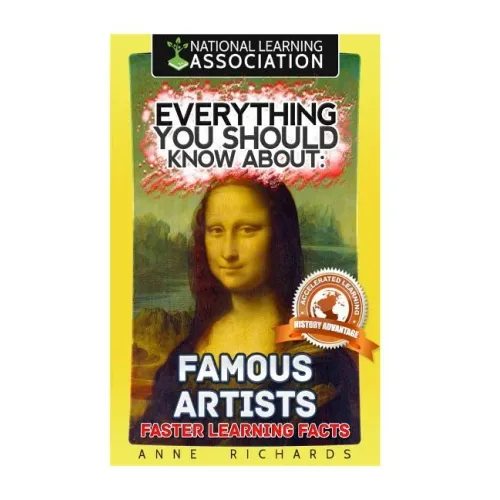 Everything You Should Know About: Famous Artists