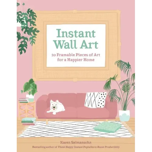 Instant Wall Art: 20 Framable Pieces of Art for a Happier Home