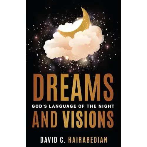 Dreams and Visions: Understanding God's Language of the Night