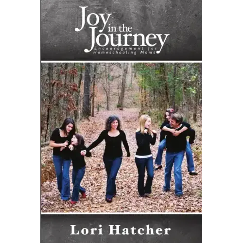 Joy In the Journey Encouragement for Homeschooling Moms