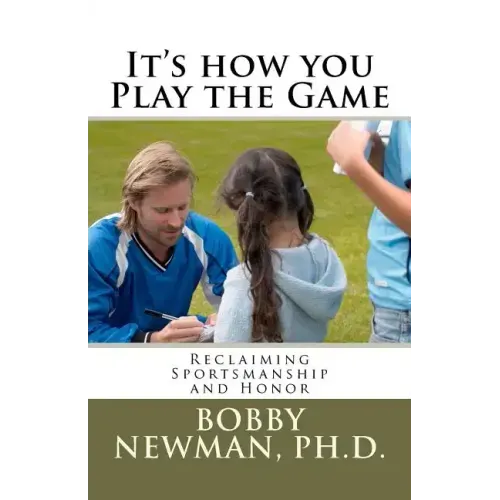 It's How You Play the Game: Reclaiming Sportsmanship and Honor