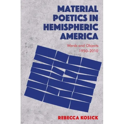 Material Poetics in Hemispheric America: Words and Objects 1950-2010