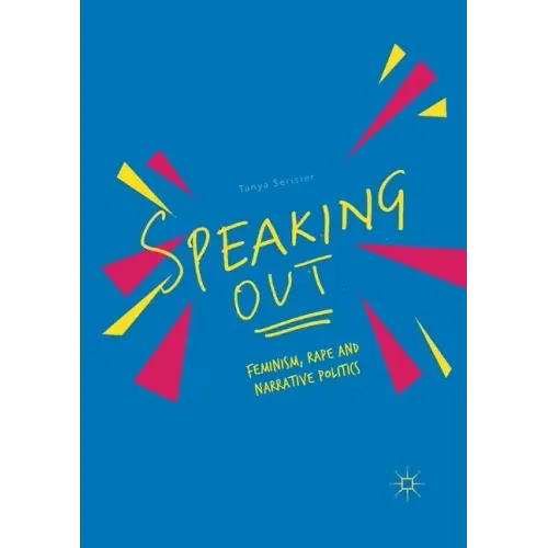 Speaking Out: Feminism, Rape and Narrative Politics