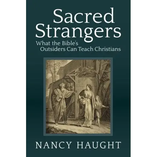 Sacred Strangers: What the Bible's Outsiders Can Teach Christians