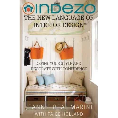 InDeZo: The New Language of Interior Design: Define Your Style and Decorate With Confidence