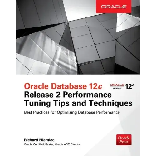 Oracle Database 12c Release 2 Performance Tuning Tips & Techniques