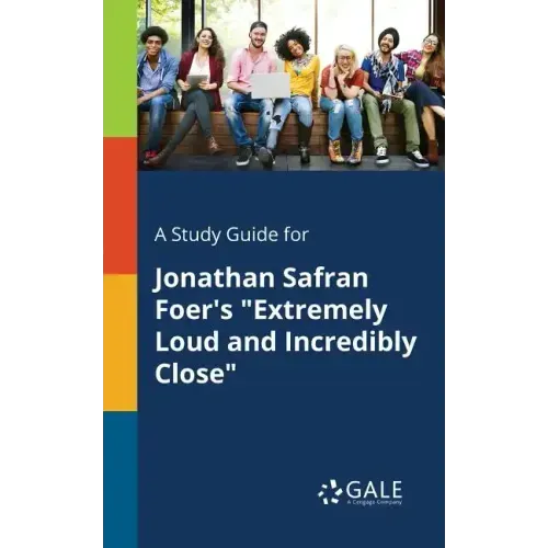 A Study Guide for Jonathan Safran Foer's "Extremely Loud and Incredibly Close"
