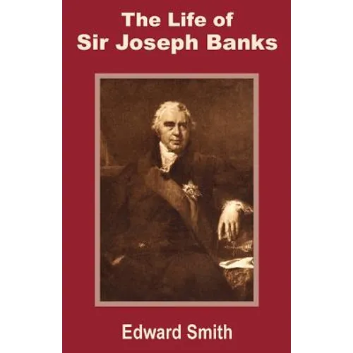 The Life of Sir Joseph Banks