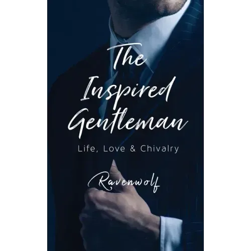 The Inspired Gentleman: Life, Love & Chivalry