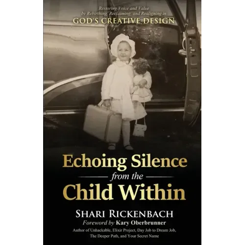 Echoing Silence from the Child Within: Restoring Voice and Value by Rebirthing, Reclaiming, and Realigning in God's Creative Design