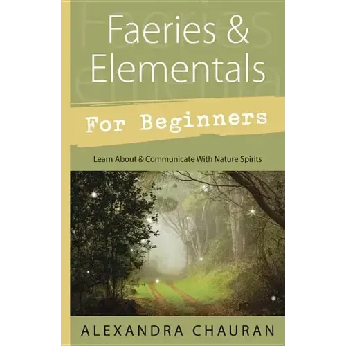 Faeries & Elementals for Beginners: Learn about & Communicate with Nature Spirits