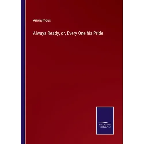 Always Ready, or, Every One his Pride