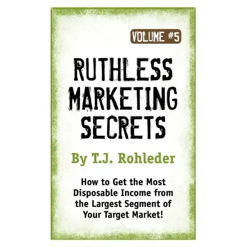 Ruthless Marketing Secrets, Vol. 5