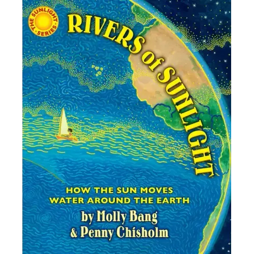 Rivers of Sunlight: How the Sun Moves Water Around the Earth