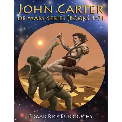 John Carter of Mars Series [Books 1-7]: [Fully Illustrated] [Book 1: A Princess of Mars, Book 2: The Gods of Mars, Book 3: The Warlord of Mars, Book 4