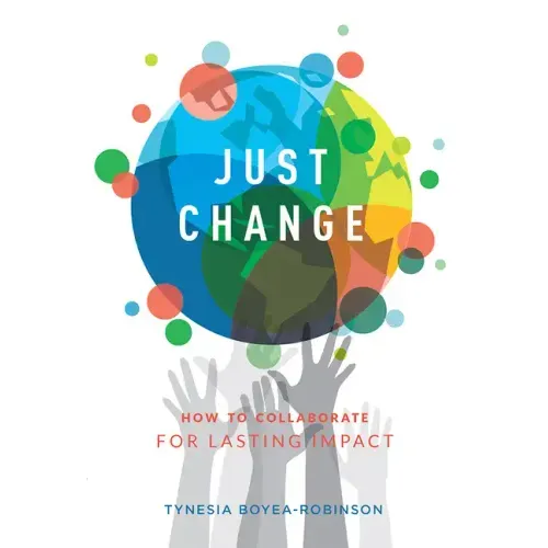 Just Change: How to Collaborate for Lasting Impact