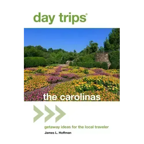 Day Trips(r) the Carolinas: Getaway Ideas for the Local Traveler