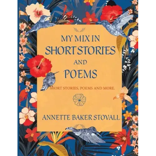 My Mix In Short Stories And Poems: Short Stories, Poems and More