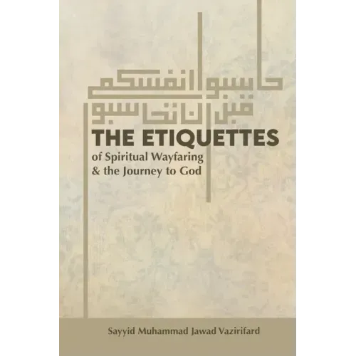 The Etiquettes of Spiritual Wayfaring & the Journey to God